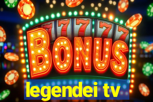 legendei tv